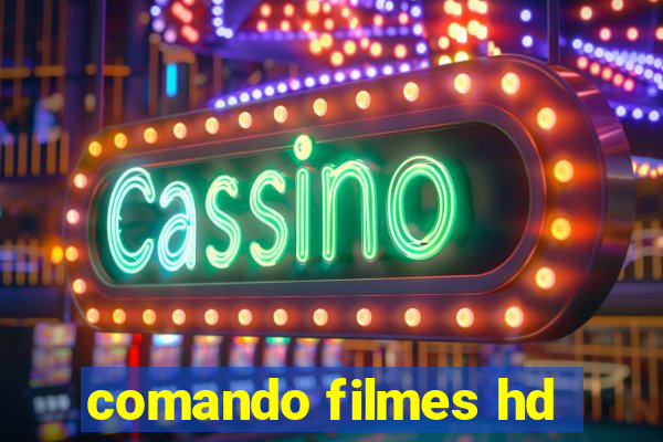 comando filmes hd